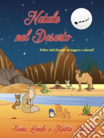 Natale nel deserto. Ediz. illustrata libro di Lando Sonia; Panella Mattia