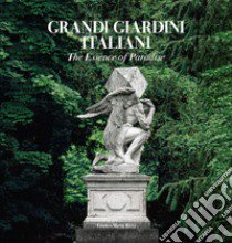 Grandi giardini italiani. The essence of Paradise. Ediz. inglese libro di Rattazzi Delfina; Wade Judith; Napoleone Caterina