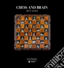 Chess and brain. Art and science. Ediz. illustrata libro di Salis Stefano; Capece Adolivio; Mainen Zachary