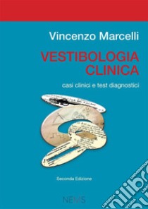 Vestibologia clinica. Casi clinici e test diagnostici libro di Marcelli Vincenzo
