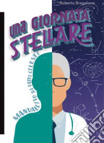 Una giornata stellare libro di Bragalone Roberto