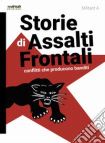 Storie di Assalti Frontali libro di Militant A