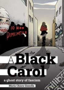 A black Carol. A ghost story of fascism libro di Gianolla Maria Chiara