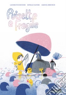 Puisette e fragile libro di Olivier Estelle; Poudevigne Laure; Ribeyron Samuel