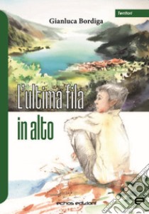 L'ultima fila in alto libro di Bordiga Gianluca