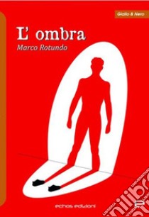 L'ombra libro di Rotundo Marco