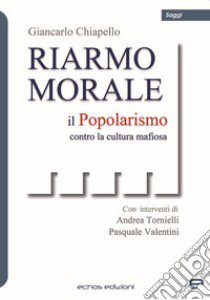 Riarmo morale. Il popolarismo contro la cultura mafiosa libro di Chiapello Giancarlo