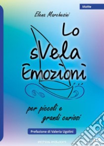 Lo sVela Emozioni libro di Marchesini Elena