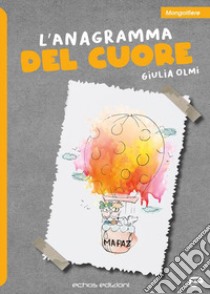 L'anagramma del cuore libro di Olmi Giulia