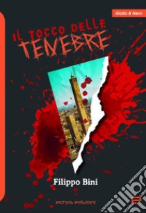 Il tocco delle tenebre libro di Bini Filippo