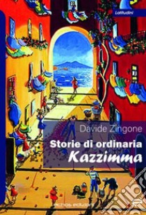 Storie di ordinaria kazzimma libro di Zingone Davide