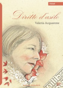 Diritto d'asilo libro di Acquarone Valeria