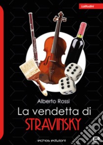 La vendetta di Stravinsky libro di Rossi Alberto