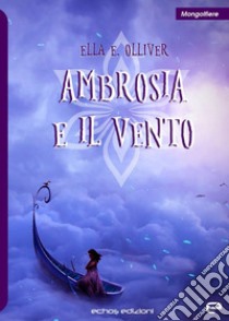 Ambrosia e il Vento libro di Ella E. Olliver