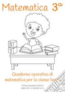 Matematica. Quaderno operativo di matematica. Ediz. per la scuola. Vol. 3 libro di Orlando Vittorio