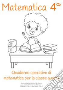 Matematica. Quaderno operativo di matematica. Ediz. per la scuola. Vol. 4 libro di Orlando Vittorio