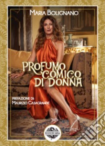 Profumo comico di donna libro di Bolignano Maria