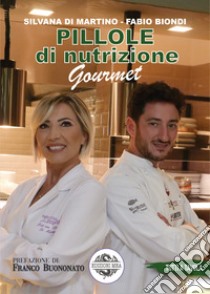 Pillole di nutrizione gourmet libro di Di Martino Silvana; Biondi Fabio