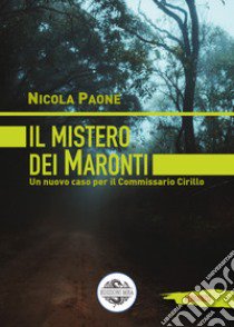 Il mistero dei Maronti. Un nuovo caso per il commissario Cirillo libro di Paone Nicola