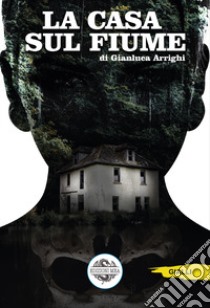 La casa sul fiume libro di Arrighi Gianluca