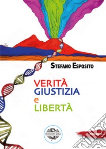 Verità, giustizia e libertà libro di Esposito Stefano