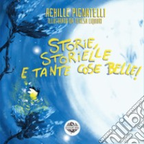 Storie, storielle e tante cose belle libro di Pignatelli Achille