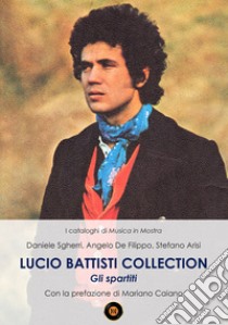 Lucio Battisti Collection. Gli spartiti libro di Sgherri Daniele; Arisi Stefano; De Filippo Angelo