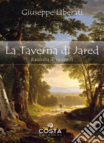 La taverna di Jared libro di Liberati Giuseppe