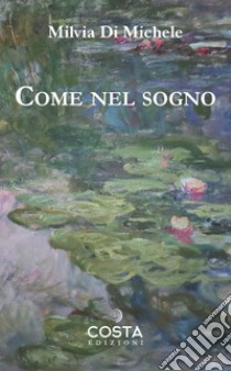 Come nel sogno libro di Di Michele Milvia