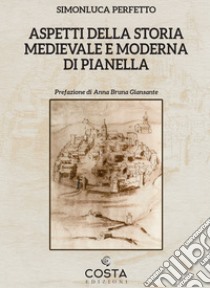 Aspetti della storia medievale e moderna di Pianella libro di Perfetto Simonluca