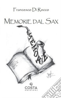 Memorie dal sax libro di Di Rocco Francesco