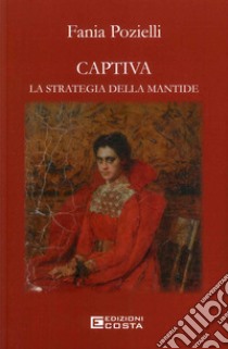 Captiva. La strategia della mantide libro di Pozielli Fania