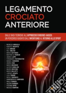 Legamento crociato anteriore. Dalle basi teoriche all'approccio evidence-based: un percorso guidato dall'infortunio al ritorno allo sport libro