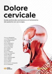 Dolore cervicale. Guida pratica alla valutazione e al trattamento del paziente con cervicalgia libro