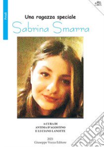 Sabrina Smarra. Una ragazza speciale libro di D'Agostino Antima; Lanotte Luciano