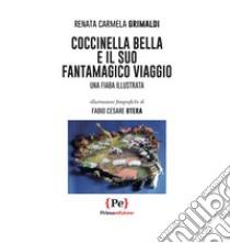 Coccinella bella e il suo fantamagico viaggio libro di Grimaldi Renata Carmela