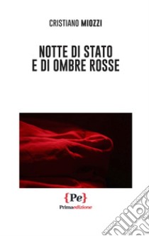 Notte di stato e di ombre rosse libro di Miozzi Cristiano