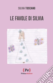 Le favole di Silvia libro di Toscano Silvia