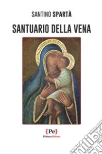 Santuario della Vena libro di Spartà Santino