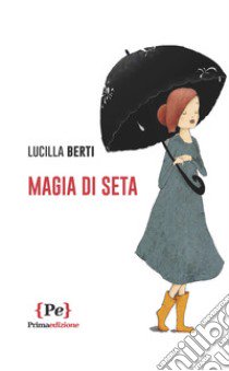 Magia di seta libro di Berti Lucilla