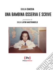 Una bambina osserva e scrive libro di Ciaccia Giulia