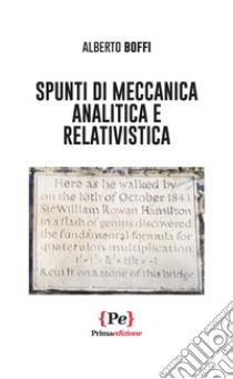 Spunti di meccanica analitica e relativistica libro di Boffi Alberto