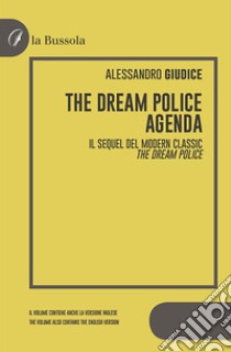The Dream Police. Agenda. Il sequel del modern classic «The Dream Police» libro di Giudice Alessandro