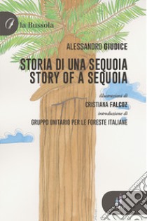 Storia di una sequoia-Story of a sequoia. Ediz. bilingue libro di Giudice Alessandro