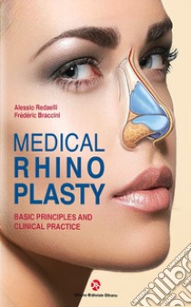 Medical rhinoplasty. Basic principles and clinical practice libro di Redaelli Alessio; Braccini Frederic