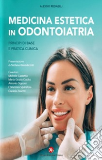 Medicina estetica in odontoiatria. Principi di base e pratica clinica libro di Redaelli Alessio