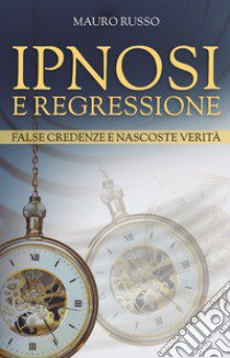 Ipnosi e regressione libro di Russo Mauro