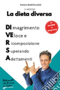 La dieta di.ve.r.s.a. libro di Bartolozzi Paolo