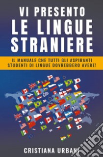 Vi presento le lingue straniere libro di Urbani Cristiana