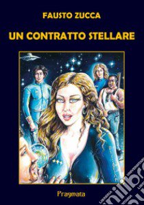 Un contratto stellare. Ediz. integrale libro di Zucca Fausto